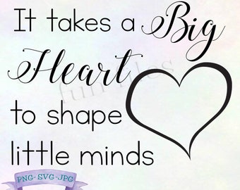 It takes a big heart to shape little minds SVG/PNG files, teacher svg, teacher png, teacher cricut, teacher gift