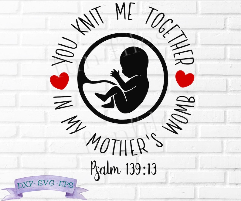 You Knit Me Together in My Mother s Womb T shirt Svg Dxf Eps Pro