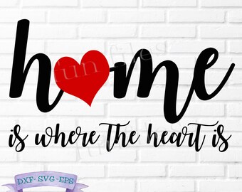 Home is where the heart is svg, dxf, eps, cut files, home svg, family, heart, sign, rustic sign, cut file, vector, cricut, silhouette