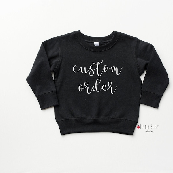 baby sweatshirt custom order,baby sweater,toddler crewneck custom order, youth custom order sweater, personalized kids sweater, custom order