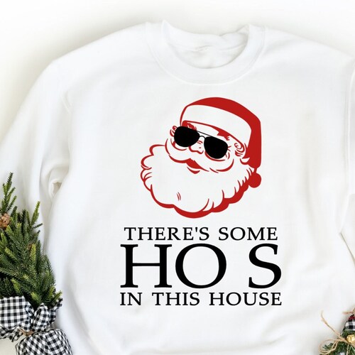 There's Some Hos in This House Crew Neck Sweatshirt Funny Etsy Canada Theres Some Hoes In This House Christmas Sweater