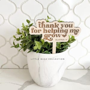 Thank You for Helping Me Grow Plant Tag, personalized teacher&#39;s gift, plant mom gift