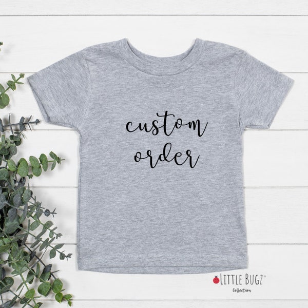 Custom order toddler tee, custom order baby tee, custom toddler t-shirt, custom baby t-shirt, custom kid tshirt