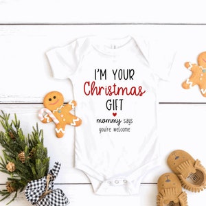 I'm Your Christmas Gift, Mommy says you're welcome Baby Onesie®, Funny Christmas Baby Onesie®, Christmas gift for dad