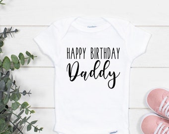 Happy Birthday Daddy Onesies®, Dad's Birthday Gift, Gift For Dad, Father's Day Gift
