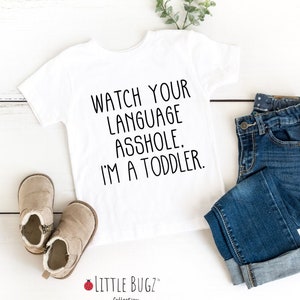 Watch Your Language A**hole, I'm A Toddler T-Shirt, Funny Toddler T-Shirt, Funny Christmas gift for kid