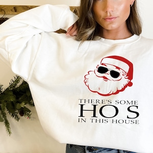 There's some hos in this house sweatshirt, funny Christmas crew neck sweater, unisex Christmas sweater,