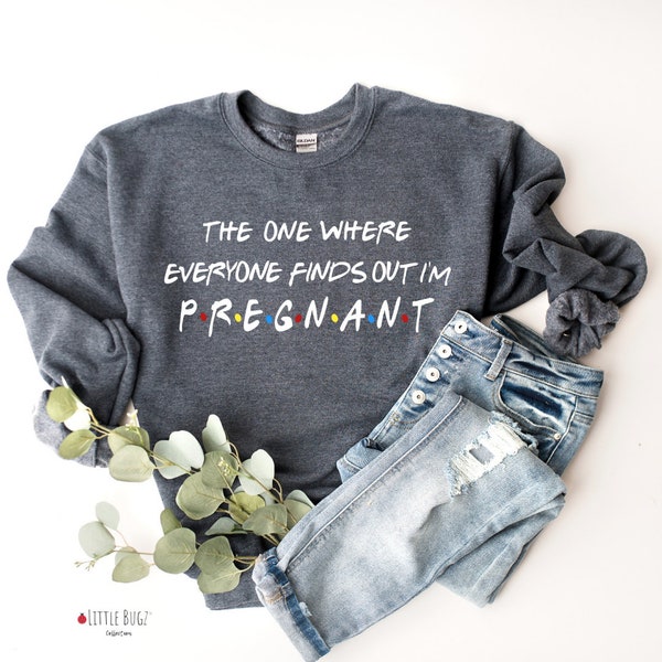 The One Where Everyone Finds Out I'm Pregnant sweatshirt, Pregnancy Announcement crew neck, Pregnancy Reveal sweater,