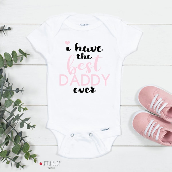 I Have The Best Daddy Ever Onesie®, christmas gift for new dad, Father's Day Baby Onesie®, Baby Shower Gift, Best Daddy Baby Bodysuit