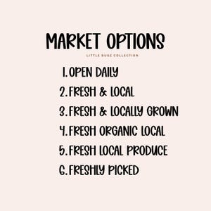 Puede incluir: Gr&aacute;fico color crema con las palabras "MARKET OPTIONS" en negrita, negro, en una fuente manuscrita. Debajo, el texto "LITTLE BUGZ COLLECTION" est&aacute; en una fuente m&aacute;s peque&ntilde;a. La imagen enumera seis opciones: "OPEN DAILY", "FRESH & LOCAL", "FRESH & LOCALLY GROWN", "FRESH ORGANIC LOCAL", "FRESH LOCAL PRODUCE" y "FRESHLY PICKED".