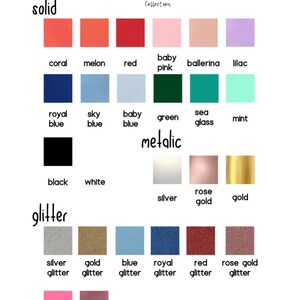 May include: A chart showing different vinyl colors for crafting projects. The colors are organized into three categories: solid, metallic, and glitter. The solid colors include coral, melon, red, baby pink, ballerina, lilac, royal blue, sky blue, baby blue, green, sea glass, and mint. The metallic colors include black, white, silver, rose gold, and gold. The glitter colors include silver glitter, gold glitter, blue glitter, royal blue glitter, red glitter, rose gold glitter, pink glitter, and pink shimmer.