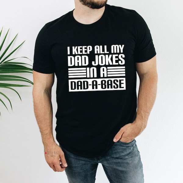 I keep all my dad jokes in a dad a base, funny dad shirt , funny t-shirt for dad, Father's Day sweater,  punny dad shirt