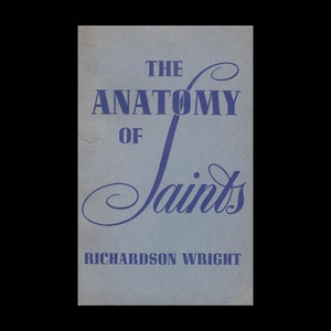 May include: A light blue book cover with dark blue text that reads The Anatomy of Saints by Richardson Wright. The title features a large, stylized, cursive letter S that connects the words, set against a plain, matte, light blue background.