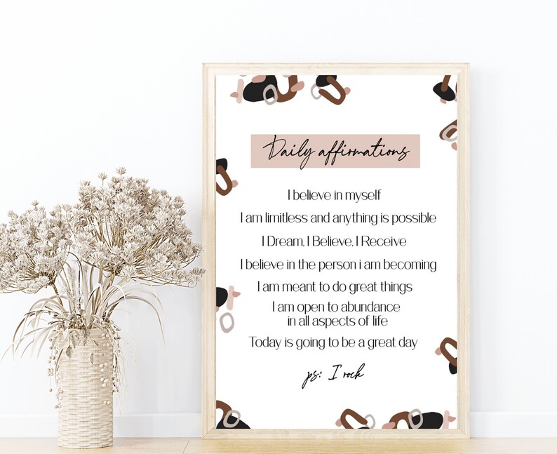 May include: A printable poster with a light brown background and abstract shapes in black, brown, and pink. The text reads "Daily affirmations" and includes positive affirmations such as "I believe in myself" and "Today is going to be a great day".