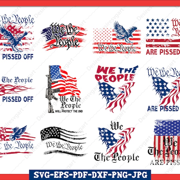 We the People Are Pissed Off, we the people svg, we the people american flag svg, 2nd amendment svg, fourth of july svg.