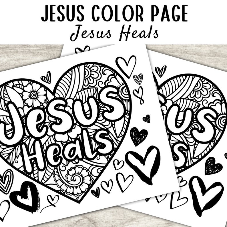 May include: Black and white coloring page featuring a heart with the words "Jesus Heals" inside. The heart is surrounded by smaller hearts.