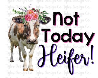 Funny Cow Floral Design: Not Today Heifer PNG (Digital Download)