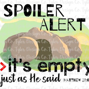 Spoiler Alert - It&#39;s Empty Christian Easter PNG (Digital Download)