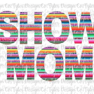 Show Mom Serape v2 , Sublimation, Animal Show Mom Team Animal Showing Shirt, Digital Design Download, PNG Datei