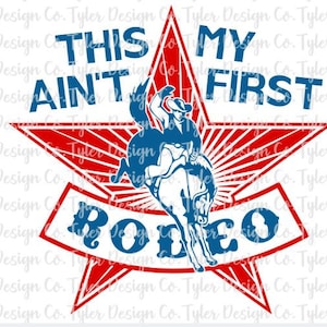 This Ain&#39;t My First Rodeo, Sublimation, Livestock Bucking Horse Bronc Rodeo Cowboy Stars Stripes, Digital Design  Download, PNG File
