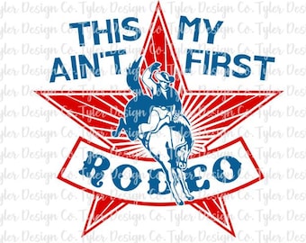 This Ain't My First Rodeo, Sublimation, Livestock Bucking Horse Bronc Rodeo Cowboy Stars Stripes, Digital Design  Download, PNG File