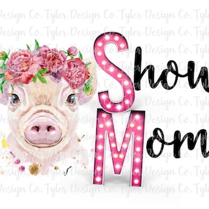 Show Mom Floral Pig Duroc, Sublimation, Ag LifeLivestock Show Mom Team Animal Showing Shirt, Digital Design Download, PNG File Marquee