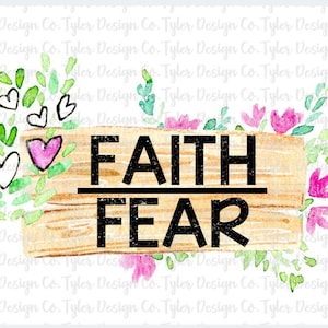 Faith Over Fear Watercolor Floral Design (PNG File)