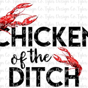 Chicken of the Ditch, Funny Cajun Crawfish Crayfish, Sublimation, Crawfish Boil Shirt, Digital Design Instant Download, PNG File