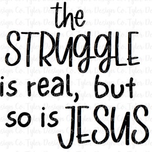 Funny Christian Sublimation Design: The Struggle is Real (PNG File)