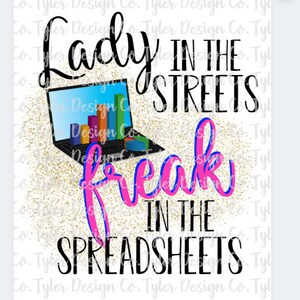 Lady in the Streets Freak in the Spreadsheets v2, Sublimation, Stock Photo, Funny Print Boss Babe Tshirt Digital Design PNG File