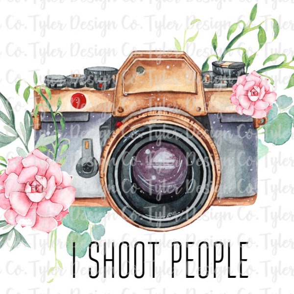 I shoot People, Sublimation, Camera Funny Watercolor Floral Photography Photographer Digital Design Instant  Download, PNG File