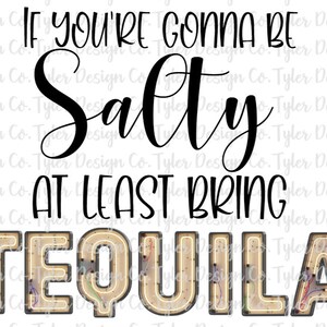 Salty Tequila Funny Design: PNG File (Digital Download)