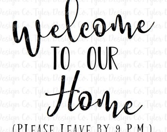Welcome to Our Home Please Leave By 9 P.M. , Sublimation, Funny home decor, Digital Design Instant Download, PNG File
