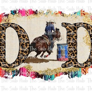 Barrel Racer Dad v2, Cowgirl Horse Barrel Racer, Girl on horse, Rodeo, Sublimation, Digital Design Download, PNG File Leopard Serape