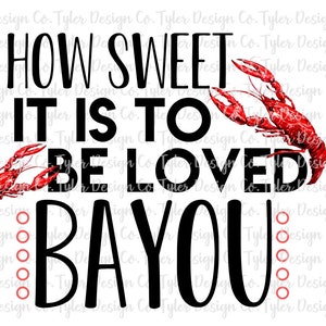 Crawfish Boil Graphic: How Sweet It Is To Be Loved Bayou (PNG File)