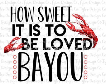 Crawfish Boil Graphic: How Sweet It Is To Be Loved Bayou (PNG File)