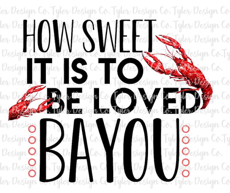 How sweet it is to be loved bayou crawfish crayfish sublimation