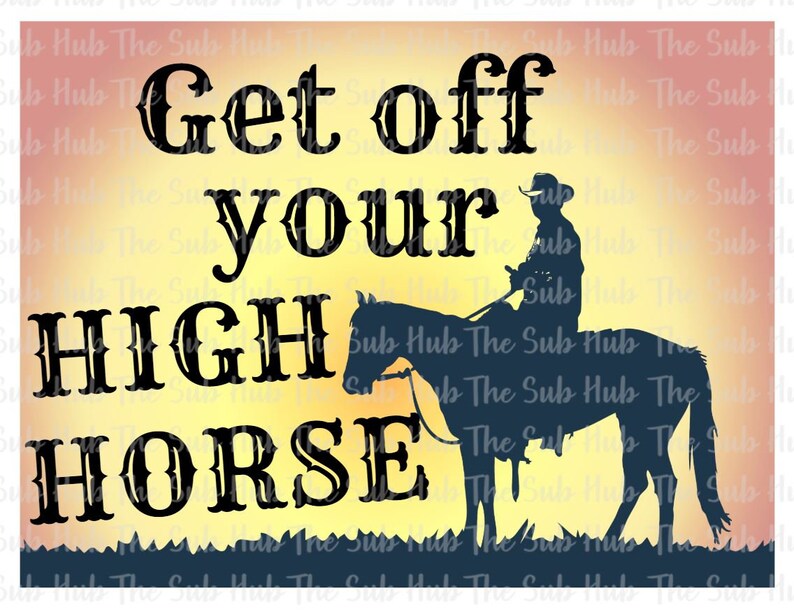 Get off Your High Horse Sublimation Digital Design Instant Etsy