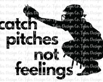 Baseball Catcher Silhouette: Catch Pitches Not Feelings SVG PNG (Digital Download)