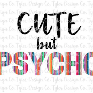 Cute but Psycho, Sublimation, Clip Art| Stock Photo,  Funny Serape Print Tshirt Design, PNG File
