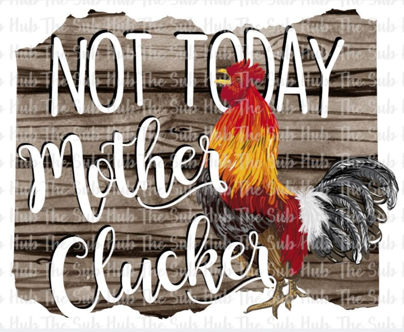Not Today Mother Clucker, Funny Chicken Rooster Wooden Background ...