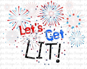 Let es Get Lit, Feuerwerk, 4. Juli 4. Juli, Sublimation Digital Design Download, PNG Datei