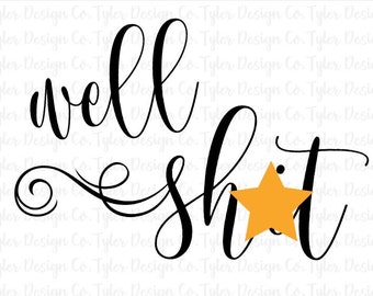 Funny Profanity Humor Shirt Design: Well Sh*t PNG (Digital Download)