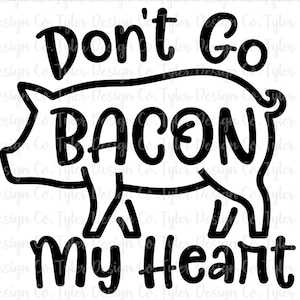 Funny Valentine&#39;s Pig Design: Don&#39;t Go Bacon My Heart (Digital Download)