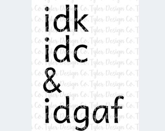 Funny "idk, idc, idgaf" T-shirt Design: Sublimation PNG (Digital Download)