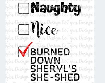 Naughty Nice Burned Down Sheryl's She-Shed, Sublimation, Clip Art| Stock Photo, Tshirt Digital Design Download, PNG File