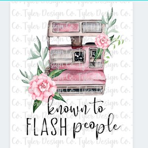 May include: A pink vintage camera with a floral design. The text "known to FLASH people" is below the camera.