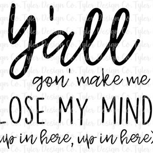 Yall Gon Make Me Lose My Mind, Up in Here, Up in Here, Sublimacja, Funny Mom Life Music Lyric Shirt, Natychmiastowe pobranie cyfrowe, Plik PNG