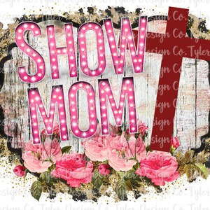 Show Mom Cross , Sublimation, Ag Life  Livestock, Digital Design Download, PNG File, Leopard, Glitter, Floral Pink Marquee Letters