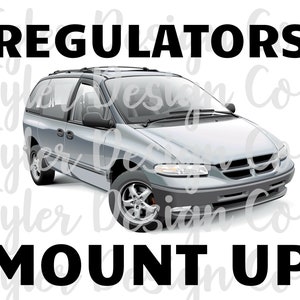 Regulators Mount Up Mini Van PNG - Funny Rap Digital Design (Digital Download)